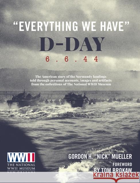 Everything We Have: D-Day 6.6.44 Brokaw, Tom 9780233005812 Andre Deutsch - książka