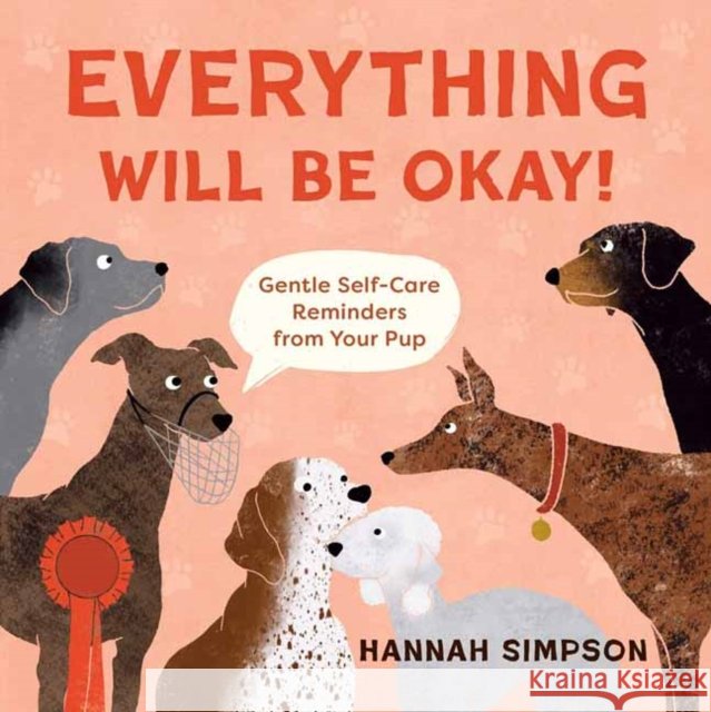 Everything Will Be Okay!: Affirmations & Self-Care Reminders from Your Pup Hannah Simpson 9798886740844 Weldon Owen, Incorporated - książka