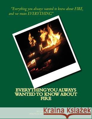 Everything You Always Wanted to Know About Fire Aman, Victoria 9781503334694 Createspace - książka