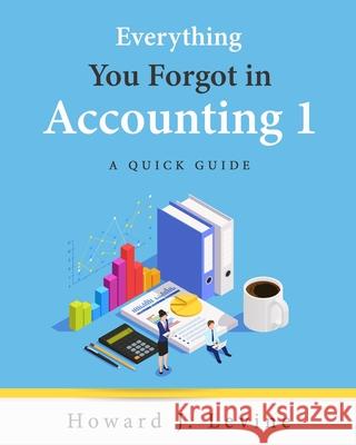 Everything You Forgot in Accounting 1 - A Quick Guide Howard Levine 9781733259538 Howard J. Levine - książka