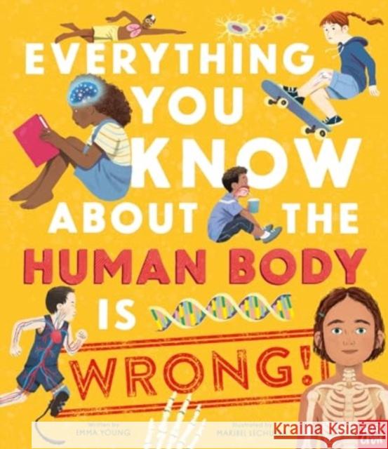 Everything You Know About the Human Body is Wrong! Emma Young 9781805130598 Nosy Crow Ltd - książka