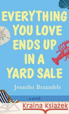 Everything You Love Ends Up in a Yard Sale Jennifer Braunfels 9781627206211 Apprentice House - książka