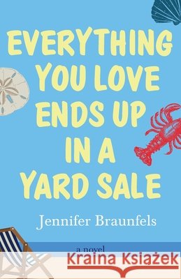 Everything You Love Ends Up in a Yard Sale Jennifer Braunfels 9781627206228 Apprentice House - książka