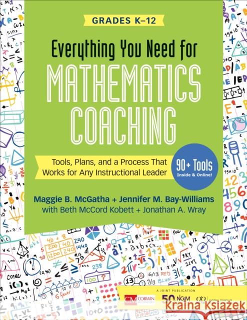 Everything You Need for Mathematics Coaching: Tools, Plans, and a Process That Works for Any Instructional Leader, Grades K-12 Maggie B. McGatha Jennifer M. Bay-Williams Beth McCord Kobett 9781544316987 Corwin Publishers - książka