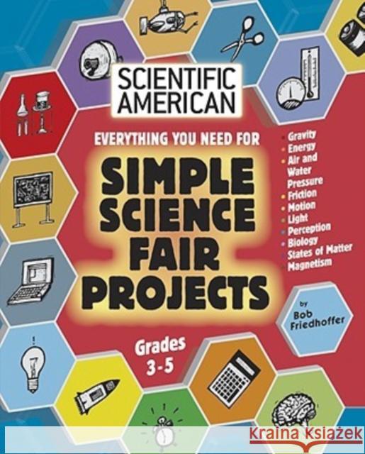 Everything You Need for Simple Science Fair Projects: Grades 3-5 Friedhoffer, Bob 9780791090541 Chelsea House Publications - książka