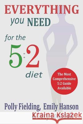 Everything You Need for the 5: 2 Diet Polly Fielding Lucy Lonsdale Emily Hanson 9781497423206 Createspace - książka