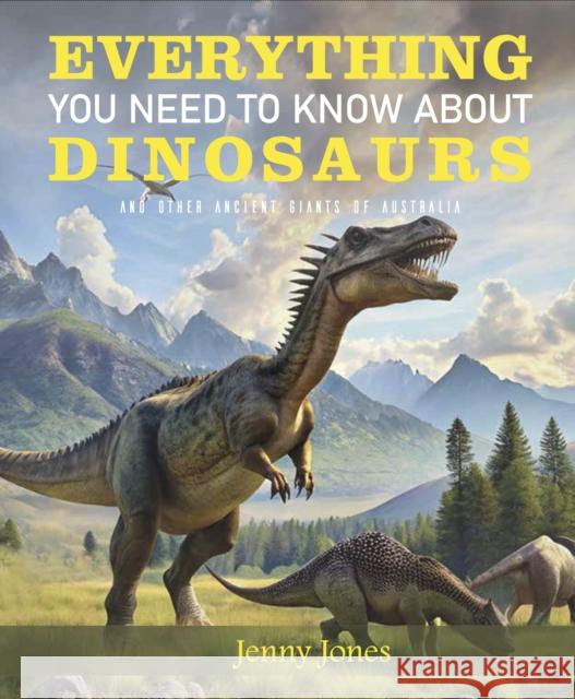 Everything You Need to Know About Dinosaurs Jenny Jones 9781921073991 New Holland Publishers - książka