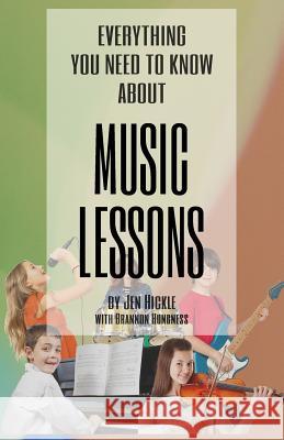 Everything You Need to Know about Music Lessons Jen Hickle 9781517512415 Createspace - książka