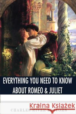 Everything You Need to Know About Romeo & Juliet Charles River Editors 9781494238896 Createspace - książka