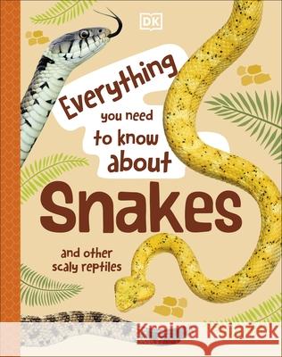 Everything You Need to Know About Snakes: And Other Scaly Reptiles John Woodward 9780241630631 Dorling Kindersley Ltd - książka