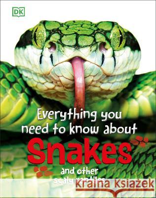Everything You Need to Know about Snakes: And Other Scaly Reptiles John Woodward 9780744086232 DK Publishing (Dorling Kindersley) - książka