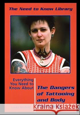 Everything You Need to Know about the Dangers of Tattooing and Body Piercing Laura Reybold 9781435887855 Rosen Publishing Group - książka