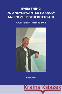 Everything You Never Wanted to Know and Never Bothered to Ask Brian Ariel Terry Gasking 9780956061874 Twigbooks - książka