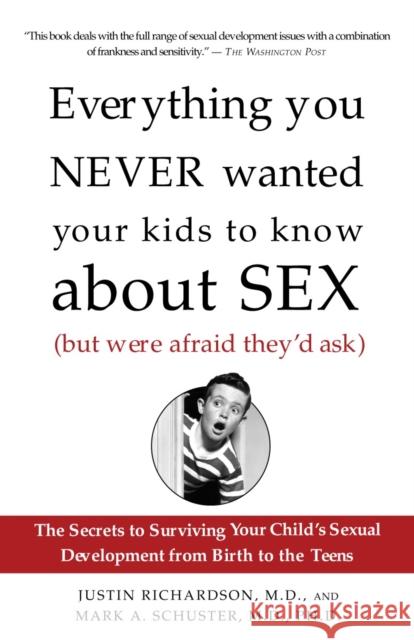 Everything You Never Wanted Your Kids to Know about Sex (But Were Afraid They'd Ask): The Secrets to Surviving Your Child's Sexual Development from Bi Richardson, Justin 9781400051281 Three Rivers Press (CA) - książka