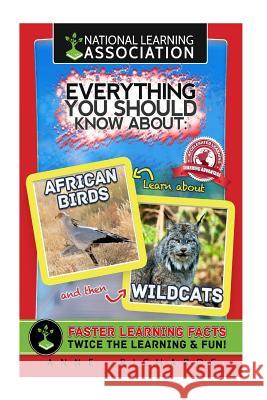 Everything You Should Know About African Birds and Wildcats Richards, Anne 9781983957109 Createspace Independent Publishing Platform - książka