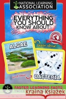 Everything You Should Know About Algae and Bacteria Richards, Anne 9781984252586 Createspace Independent Publishing Platform - książka