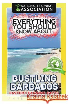 Everything You Should Know About Bustling Barbados Richards, Anne 9781984211415 Createspace Independent Publishing Platform - książka