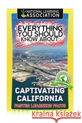 Everything You Should Know About Captivating California Richards, Anne 9781983564154 Createspace Independent Publishing Platform - książka