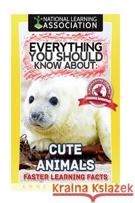 Everything You Should Know About: Cute Animals Richards, Anne 9781979839167 Createspace Independent Publishing Platform - książka