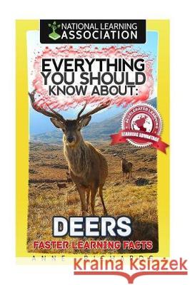 Everything You Should Know About: Deers Faster Learning Facts Richards, Anne 9781974603701 Createspace Independent Publishing Platform - książka