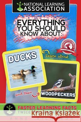 Everything You Should Know About: Ducks and Woodpeckers Richards, Anne 9781977800695 Createspace Independent Publishing Platform - książka