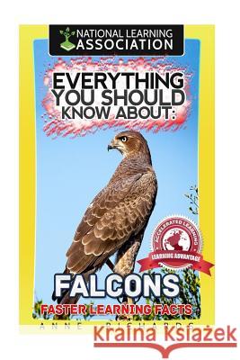 Everything You Should Know About: FALCONS Faster Learning Facts Richards, Anne 9781973985808 Createspace Independent Publishing Platform - książka