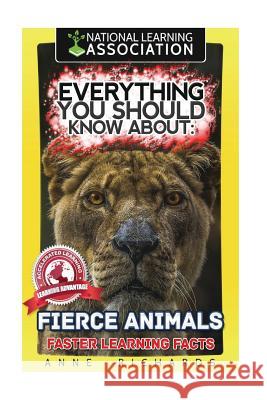 Everything You Should Know About: Fierce Animals Richards, Anne 9781976559730 Createspace Independent Publishing Platform - książka