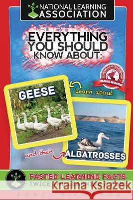 Everything You Should Know About: Geese and Albatrosses Richards, Anne 9781977833112 Createspace Independent Publishing Platform - książka