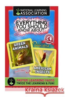 Everything You Should Know About Green Animals and American Insects Richards, Anne 9781984252197 Createspace Independent Publishing Platform - książka