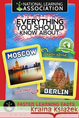 Everything You Should Know About: Moscow and Berlin Richards, Anne 9781981132607 Createspace Independent Publishing Platform - książka