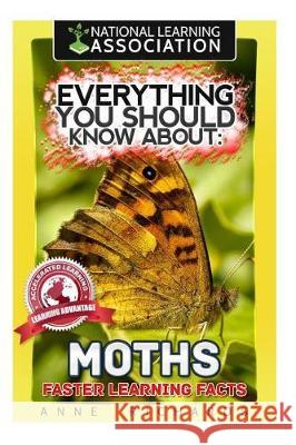 Everything You Should Know About: Moths Faster Learning Facts Richards, Anne 9781974151493 Createspace Independent Publishing Platform - książka