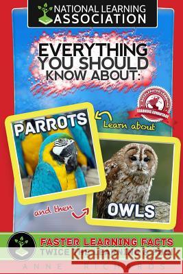 Everything You Should Know About: Parrots and Owls Richards, Anne 9781981763559 Createspace Independent Publishing Platform - książka