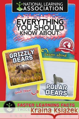 Everything You Should Know About Polar Bears and Grizzly Bears Richards, Anne 9781981956722 Createspace Independent Publishing Platform - książka