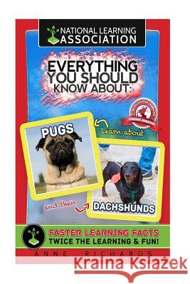 Everything You Should Know About: Pugs and Dachshunds Richards, Anne 9781981966394 Createspace Independent Publishing Platform - książka