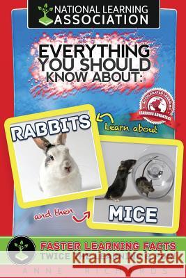 Everything You Should Know About: Rabbits and Mice Richards, Anne 9781978004528 Createspace Independent Publishing Platform - książka