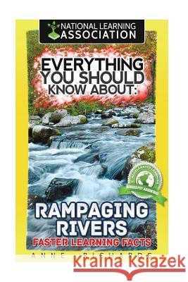 Everything You Should Know About: Rampaging Rivers Faster Learning Facts Richards, Anne 9781974300822 Createspace Independent Publishing Platform - książka