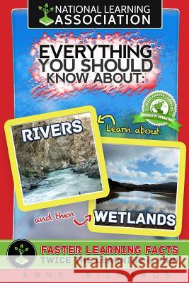 Everything You Should Know About: Rivers and Wetlands Richards, Anne 9781981299171 Createspace Independent Publishing Platform - książka