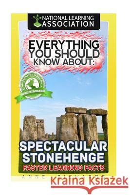 Everything You Should Know About Spectacular Stonehenge Richards, Anne 9781984212283 Createspace Independent Publishing Platform - książka