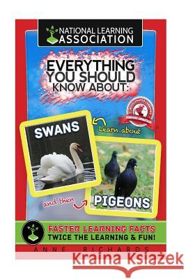 Everything You Should Know About: Swans and Pigeons Richards, Anne 9781981799817 Createspace Independent Publishing Platform - książka