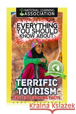 Everything You Should Know About: Terrific Tourism Faster Learning Facts Richards, Anne 9781974346592 Createspace Independent Publishing Platform - książka