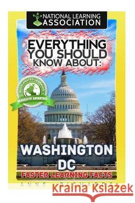 Everything You Should Know About: Washington DC Richards, Anne 9781976340444 Createspace Independent Publishing Platform - książka