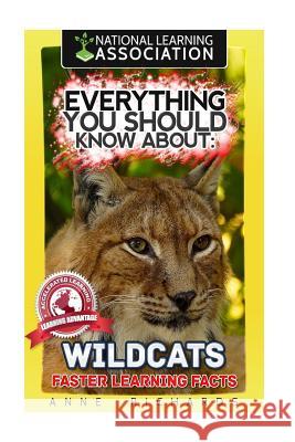 Everything You Should Know About: Wildcats Richards, Anne 9781977590923 Createspace Independent Publishing Platform - książka