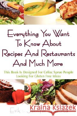 Everything You Want To Know About Recipes And Restaurants And Much More: This Book Is Designed For Celiac Sprue People Looking For Gluten Free Ideas Spersrud, Erik 9781434343529 Authorhouse - książka
