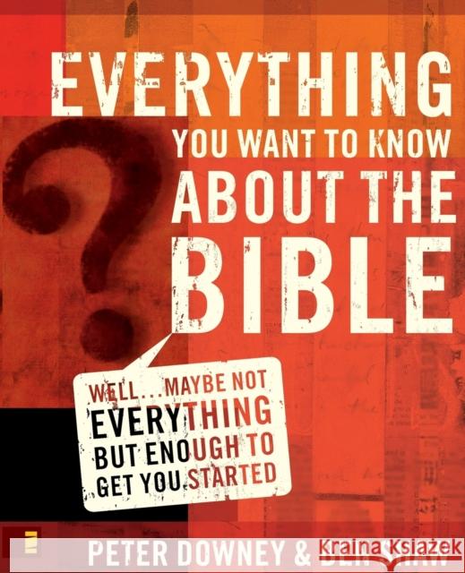 Everything You Want to Know about the Bible: Well...Maybe Not Everything But Enough to Get You Started Downey, Peter Douglas 9780310265047 Zondervan Publishing Company - książka