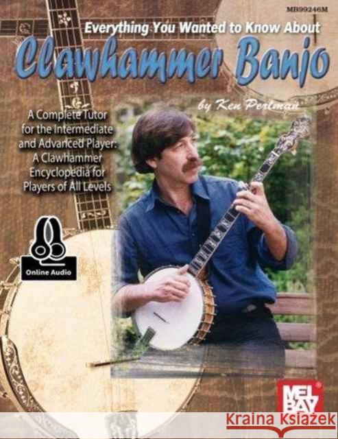 Everything You Wanted To Know About Clawhammer: Banjo Book with Online Audio Ken Perlman 9780786690510 Mel Bay Publications,U.S. - książka