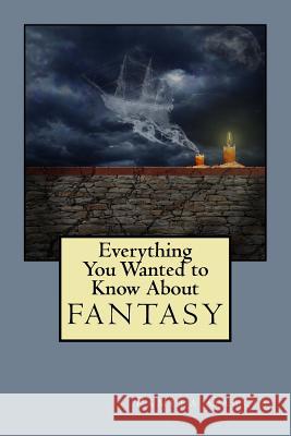 Everything You Wanted to Know About FANTASY Garcia, Pamela 9781540570352 Createspace Independent Publishing Platform - książka