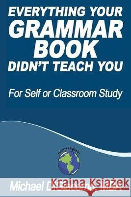 Everything Your GRAMMAR BOOK Didn't Teach You Michael Digiacomo 9781693186974 Independently Published - książka
