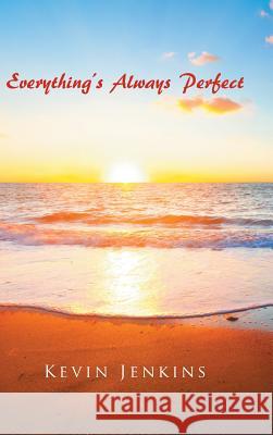 Everything's Always Perfect Kevin Jenkins 9781524672027 Authorhouse - książka