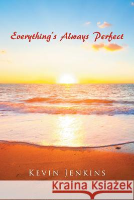Everything's Always Perfect Kevin Jenkins 9781524672041 Authorhouse - książka
