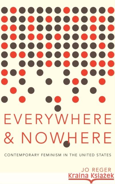 Everywhere and Nowhere: Contemporary Feminism in the United States Reger, Jo 9780199861996 Oxford University Press, USA - książka